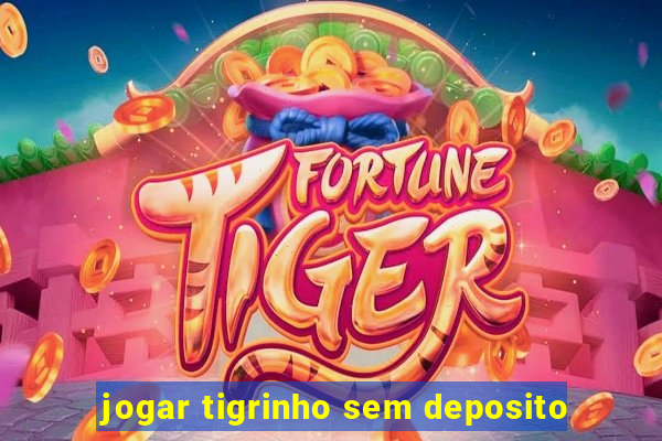 jogar tigrinho sem deposito